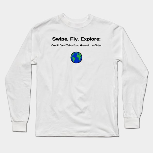 Swipe, Fly, Explore: Credit Card Tales from Around the Globe Credit Card Traveling Long Sleeve T-Shirt by PrintVerse Studios